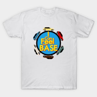 I can feel the base...trim! T-Shirt